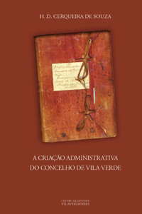 A Criacao Administrativa Do Concelho De Vila Verde