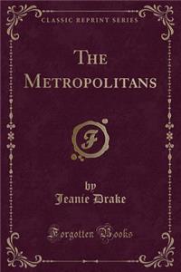 The Metropolitans (Classic Reprint)