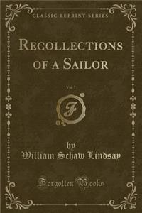 Recollections of a Sailor, Vol. 1 (Classic Reprint)
