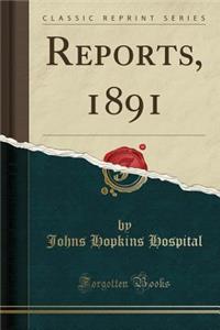 Reports, 1891 (Classic Reprint)