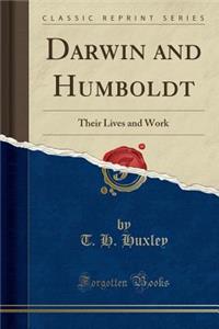 Darwin and Humboldt: Their Lives and Work (Classic Reprint)