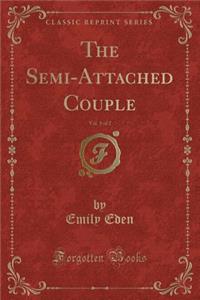 The Semi-Attached Couple, Vol. 1 of 2 (Classic Reprint)