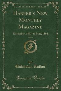 Harper's New Monthly Magazine, Vol. 96: December, 1897, to May, 1898 (Classic Reprint)