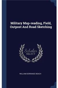 Military Map-reading, Field, Outpost And Road Sketching