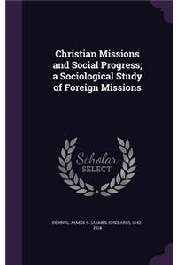 Christian Missions and Social Progress; A Sociological Study of Foreign Missions