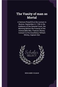 The Vanity of man as Mortal