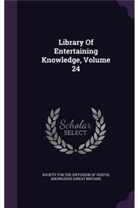 Library Of Entertaining Knowledge, Volume 24
