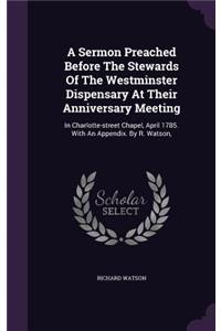 Sermon Preached Before The Stewards Of The Westminster Dispensary At Their Anniversary Meeting