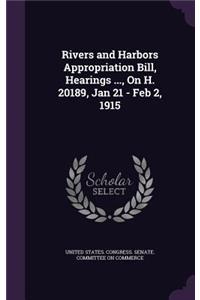 Rivers and Harbors Appropriation Bill, Hearings ..., On H. 20189, Jan 21 - Feb 2, 1915