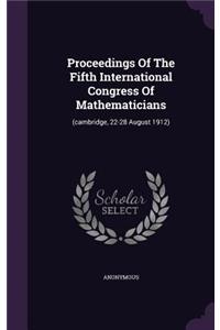 Proceedings Of The Fifth International Congress Of Mathematicians