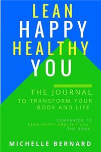 Lean Happy Healthy You the Journal to Transform Your Body and Life