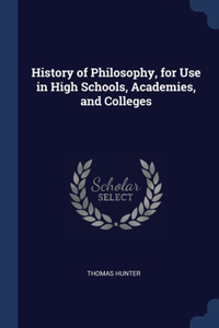 HISTORY OF PHILOSOPHY, FOR USE IN HIGH S