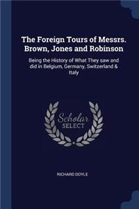 The Foreign Tours of Messrs. Brown, Jones and Robinson