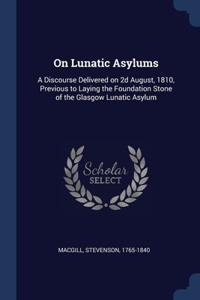 On Lunatic Asylums