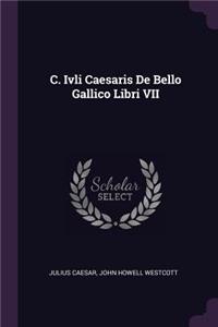 C. Ivli Caesaris De Bello Gallico Libri VII