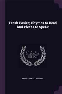 Fresh Posies; Rhymes to Read and Pieces to Speak