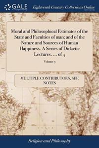 MORAL AND PHILOSOPHICAL ESTIMATES OF THE