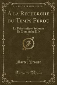 a la Recherche Du Temps Perdu, Vol. 6