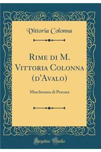 Rime Di M. Vittoria Colonna (d'Avalo): Marchesana Di Pescara (Classic Reprint)