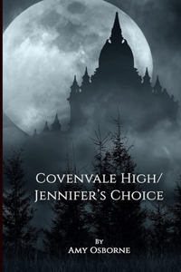 Covenvale High Jennifer's Choice