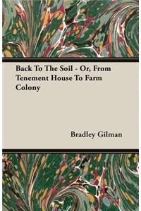 Back To The Soil - Or, From Tenement House To Farm Colony