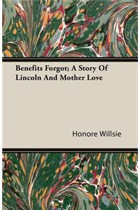 Benefits Forgot; A Story Of Lincoln And Mother Love