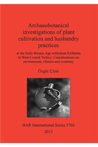 Archaeobotanical investigations of plant cultivation and husbandry practices