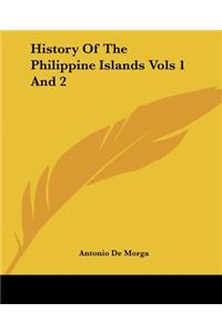 History Of The Philippine Islands Vols 1 And 2