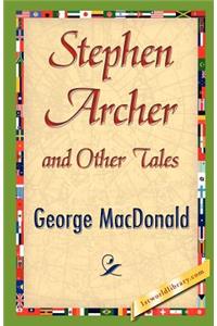 Stephen Archer and Other Tales