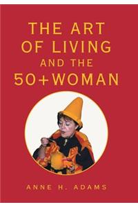 The Art of Living and the 50+ Woman