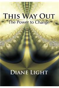 This Way Out: The Power to Change