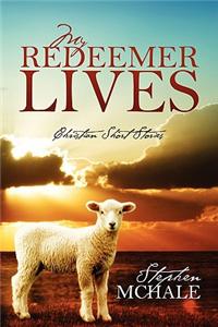 My Redeemer Lives