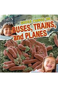 Gross Things on Buses, Trains, and Planes