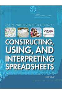 Constructing, Using, and Interpreting Spreadsheets