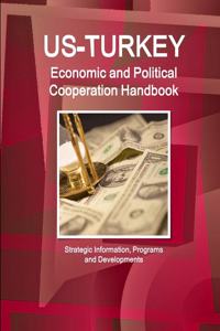 US-Turkey Economic and Political Cooperation Handbook - Strategic Information and Developments