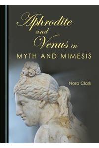 Aphrodite and Venus in Myth and Mimesis