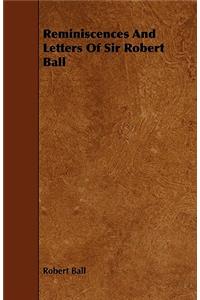Reminiscences And Letters Of Sir Robert Ball