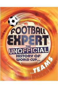 Football Expert: The Unofficial History of World Cup: Teams
