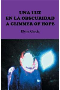 Una Luz En La Obscuridad / A Glimmer of Hope