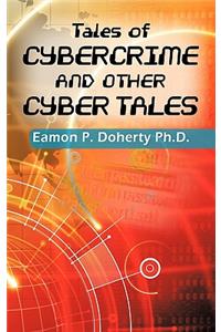 Tales of Cybercrime and Other Cyber Tales