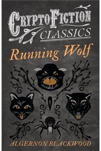 Running Wolf (Cryptofiction Classics - Weird Tales of Strange Creatures)