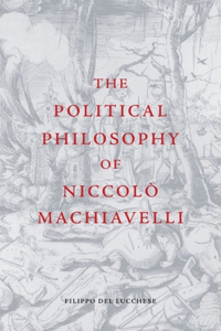 The Political Philosophy of Niccol Machiavelli