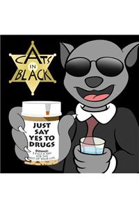 Cats in Black Just Say Yes to Drugs