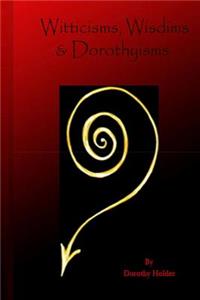 Witticisms, Wisdims, & Dorothyisms