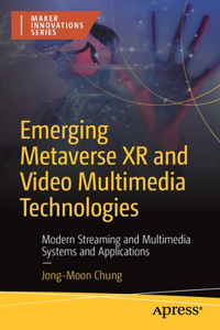 Emerging Metaverse Xr and Video Multimedia Technologies