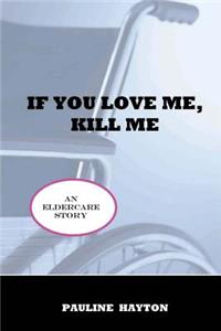 If You Love Me, Kill Me