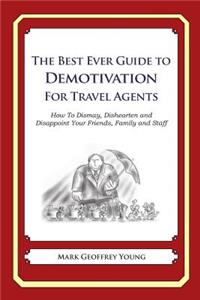 The Best Ever Guide to Demotivation for Travel Agents