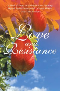 Love and Resistance: A Book of Poems on Forbidden Love Featuring Skylark Poetry International's Contest Winner - May Lene Reodique