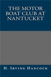 The Motor Boat Club at Nantucket