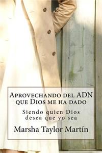 Aprovechando el ADN que Dios me ha dado